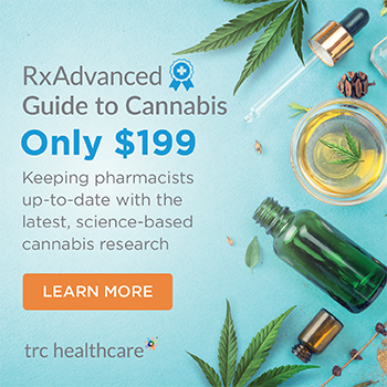 RxAdvanced: Guide to Cannabis. Only $199 Keeping pharmacists up-to-date with the latest, science-based cannabis research. Learn More.